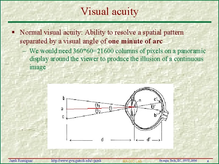 Visual acuity § Normal visual acuity: Ability to resolve a spatial pattern separated by