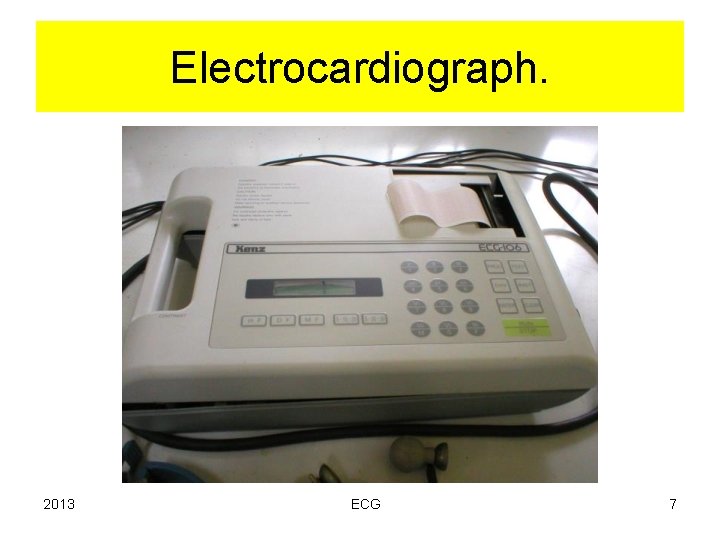 Electrocardiograph. 2013 ECG 7 