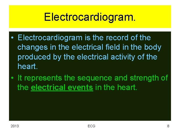 Electrocardiogram. • Electrocardiogram is the record of the changes in the electrical field in