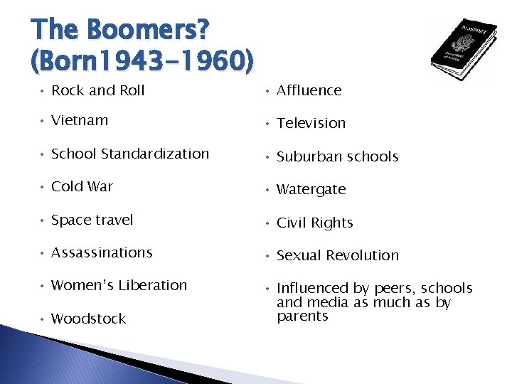 The Boomers? (Born 1943 -1960) • Rock and Roll • Affluence • Vietnam •