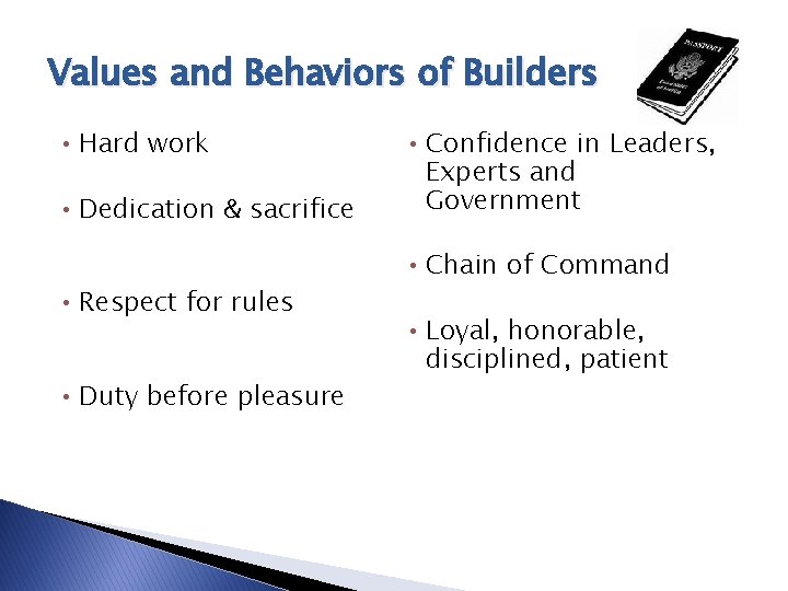 Values and Behaviors of Builders • Hard work • Dedication & sacrifice • Respect