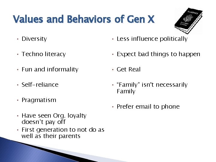 Values and Behaviors of Gen X • Diversity • Less influence politically • Techno