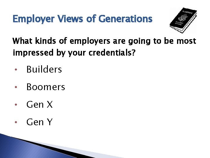 Employer Views of Generations What kinds of employers are going to be most impressed