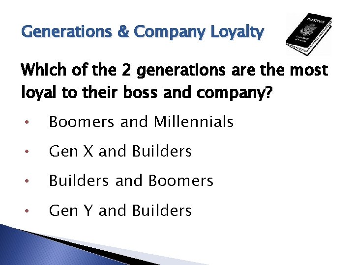 Generations & Company Loyalty Which of the 2 generations are the most loyal to