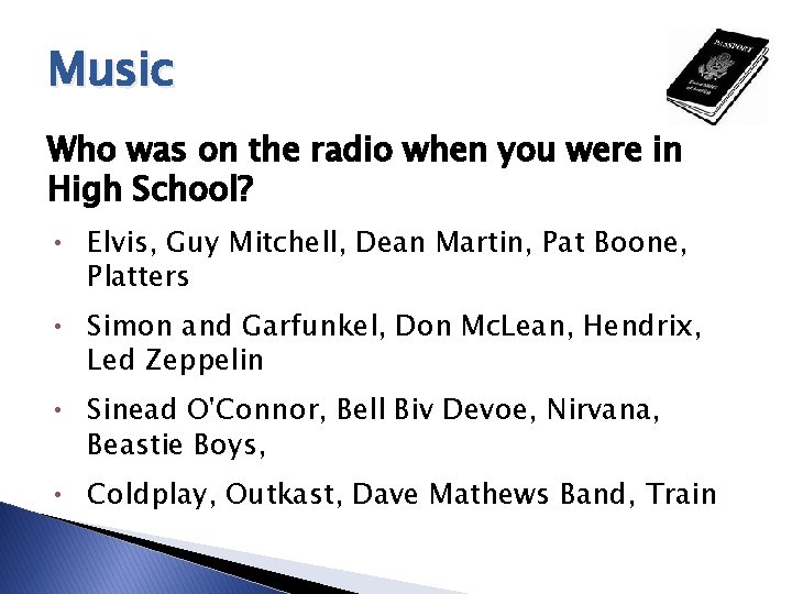Music Who was on the radio when you were in High School? • Elvis,