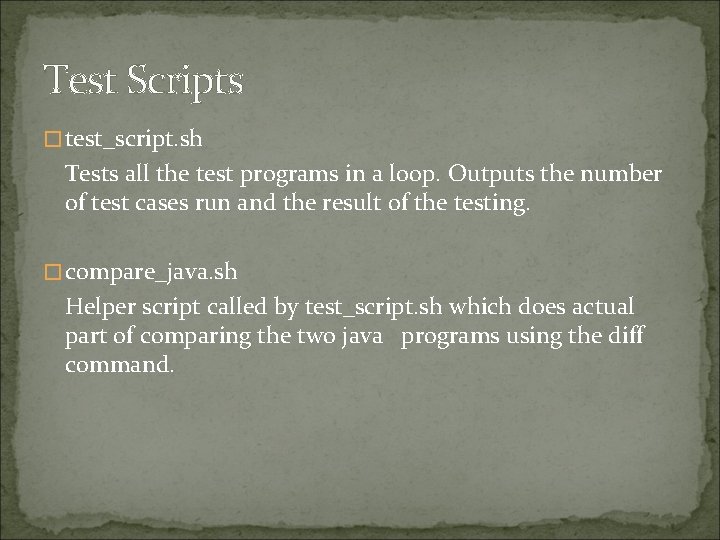 Test Scripts �test_script. sh Tests all the test programs in a loop. Outputs the
