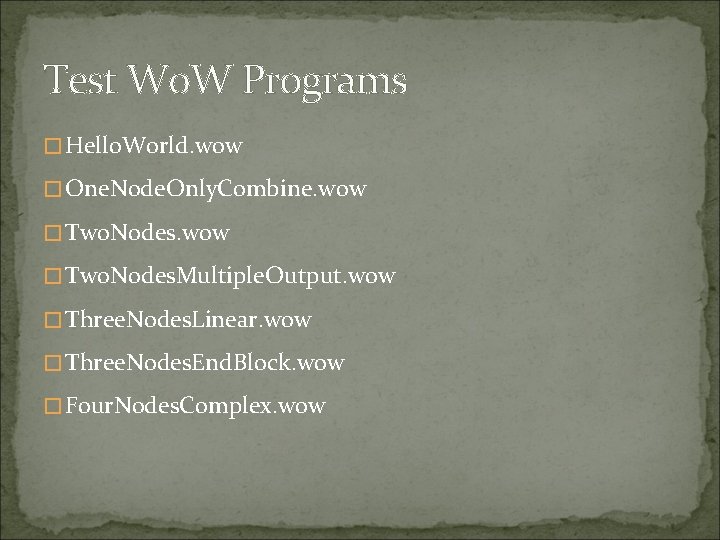 Test Wo. W Programs � Hello. World. wow � One. Node. Only. Combine. wow