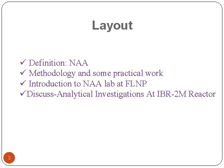 Layout ü Definition: NAA ü Methodology and some practical work ü Introduction to NAA