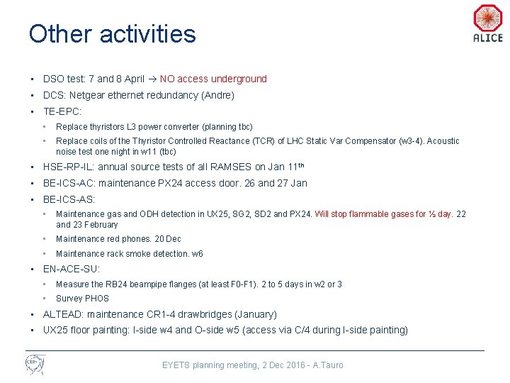 Other activities • DSO test: 7 and 8 April NO access underground • DCS: