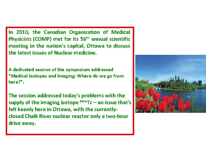 In 2010, the Canadian Organization of Medical Physicists (COMP) met for its 56 th