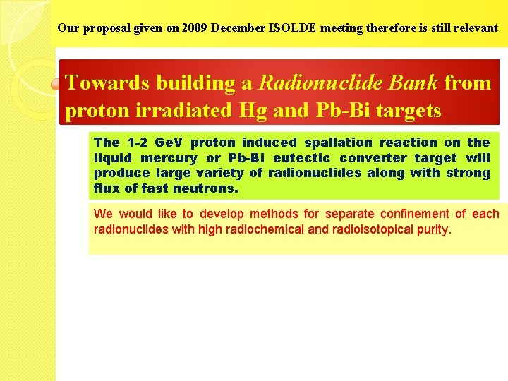 Our proposal given on 2009 December ISOLDE meeting therefore is still relevant Towards building