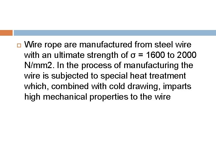  Wire rope are manufactured from steel wire with an ultimate strength of σ