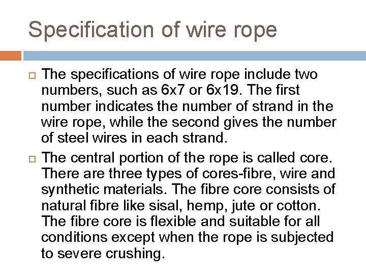 Specification of wire rope The specifications of wire rope include two numbers, such as