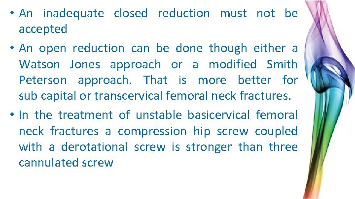  • An inadequate closed reduction must not be accepted • An open reduction