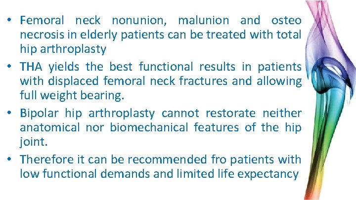  • Femoral neck nonunion, malunion and osteo necrosis in elderly patients can be