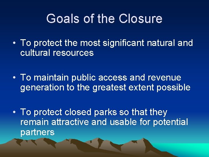 Goals of the Closure • To protect the most significant natural and cultural resources