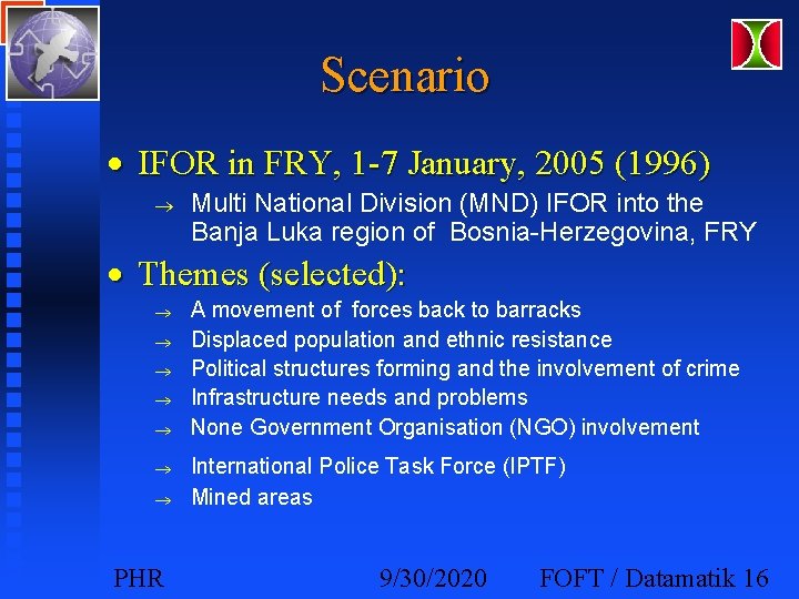 Scenario · IFOR in FRY, 1 -7 January, 2005 (1996) ® Multi National Division