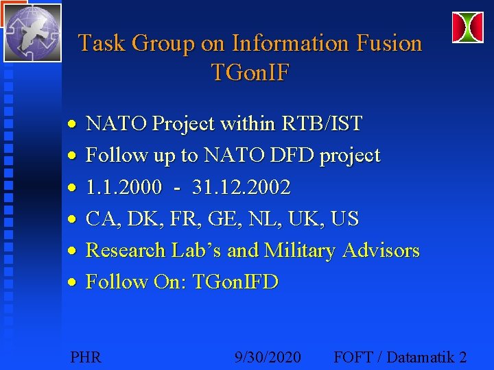 Task Group on Information Fusion TGon. IF · · · NATO Project within RTB/IST