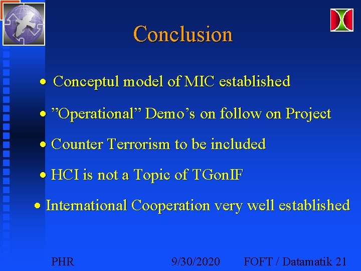 Conclusion · Conceptul model of MIC established · ”Operational” Demo’s on follow on Project