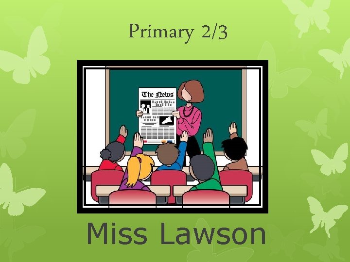 Primary 2/3 Miss Lawson 