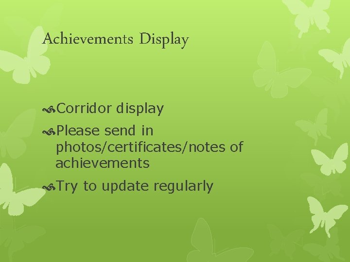 Achievements Display Corridor display Please send in photos/certificates/notes of achievements Try to update regularly