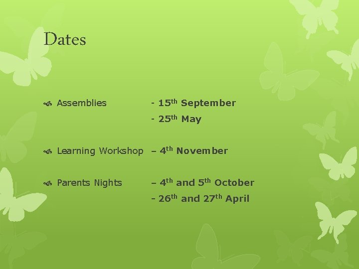 Dates Assemblies - 15 th September - 25 th May Learning Workshop – 4