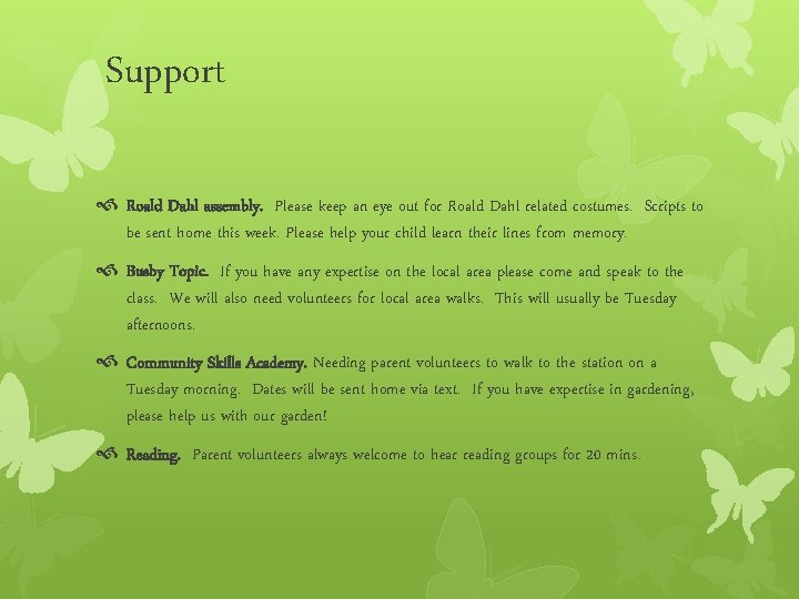 Support Roald Dahl assembly. Please keep an eye out for Roald Dahl related costumes.
