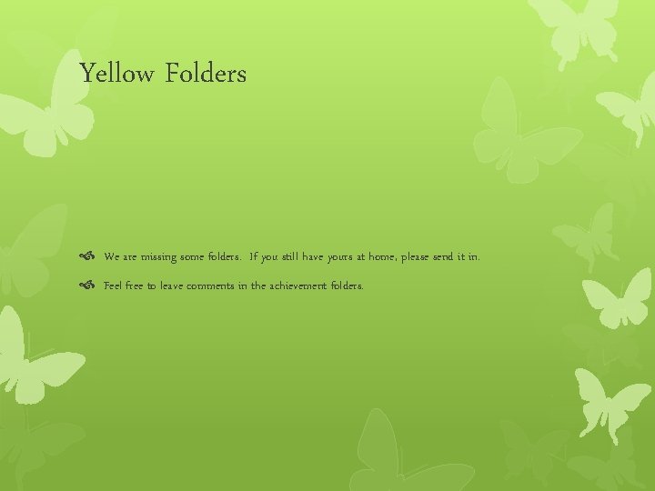 Yellow Folders We are missing some folders. If you still have yours at home,