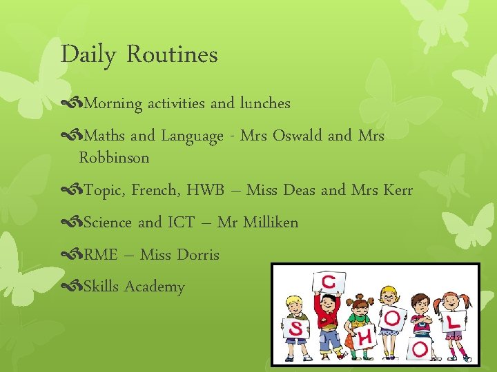 Daily Routines Morning activities and lunches Maths and Language - Mrs Oswald and Mrs
