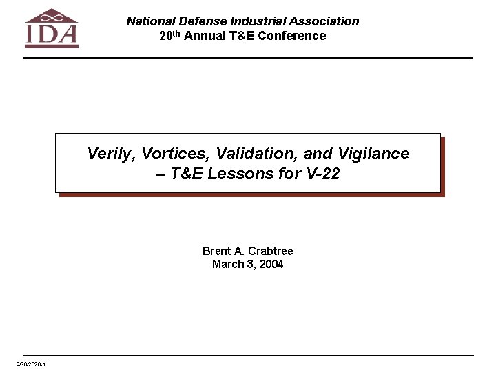 National Defense Industrial Association 20 th Annual T&E Conference Verily, Vortices, Validation, and Vigilance