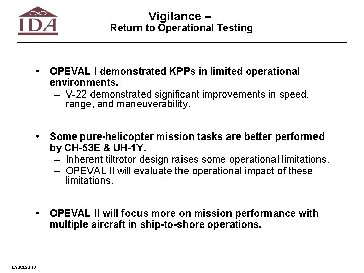 Vigilance – Return to Operational Testing • OPEVAL I demonstrated KPPs in limited operational
