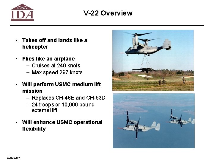 V-22 Overview • Takes off and lands like a helicopter • Flies like an