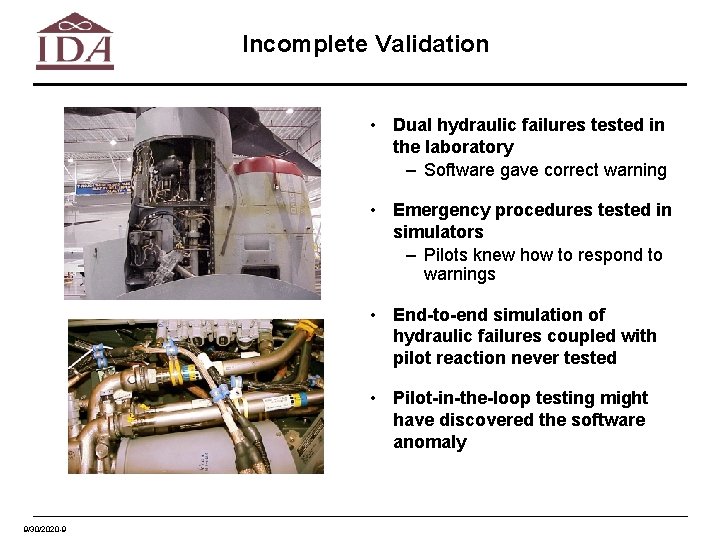 Incomplete Validation • Dual hydraulic failures tested in the laboratory – Software gave correct