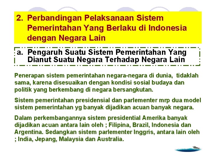 2. Perbandingan Pelaksanaan Sistem Pemerintahan Yang Berlaku di Indonesia dengan Negara Lain a. Pengaruh