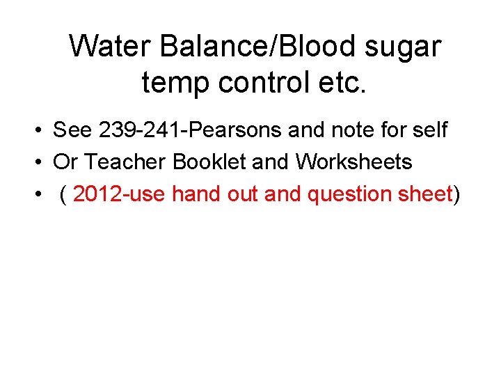 Water Balance/Blood sugar temp control etc. • See 239 -241 -Pearsons and note for