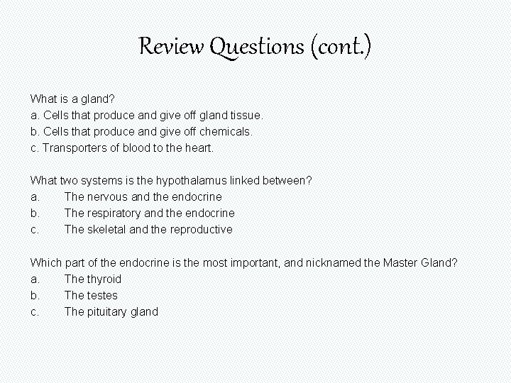 Review Questions (cont. ) What is a gland? a. Cells that produce and give