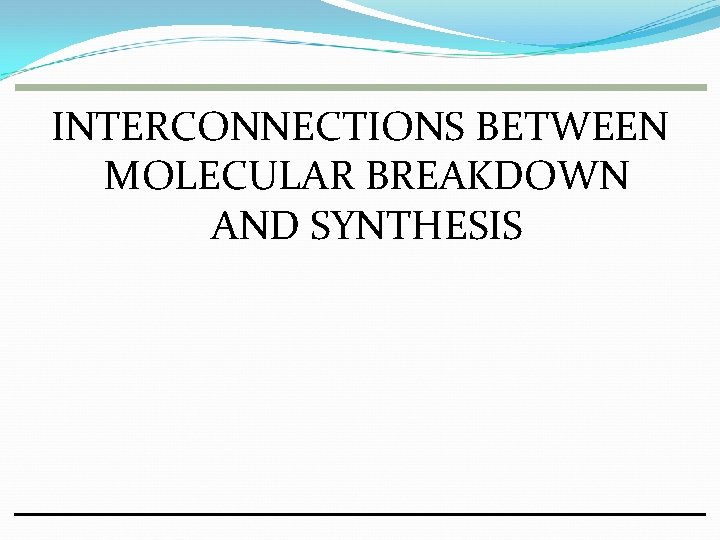 INTERCONNECTIONS BETWEEN MOLECULAR BREAKDOWN AND SYNTHESIS INTERCONNECTIONS BETWEEN MOLECULAR BREAKDOWN AND SYNTHESIS