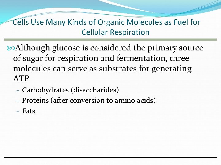 Cells Use Many Kinds of Organic Molecules as Fuel for Cellular Respiration Although glucose Cells Use Many Kinds of Organic Molecules as Fuel for Cellular Respiration Although glucose