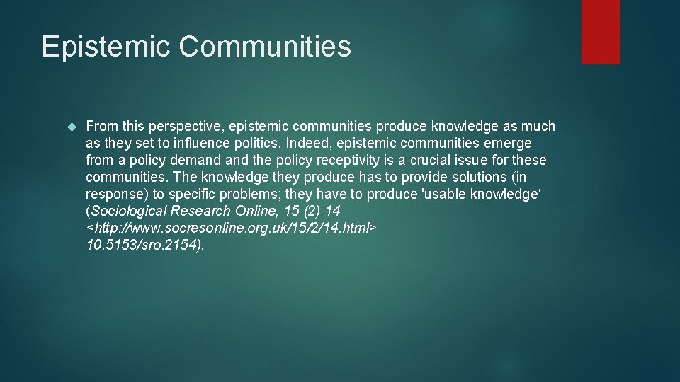 Epistemic Communities From this perspective, epistemic communities produce knowledge as much as they set
