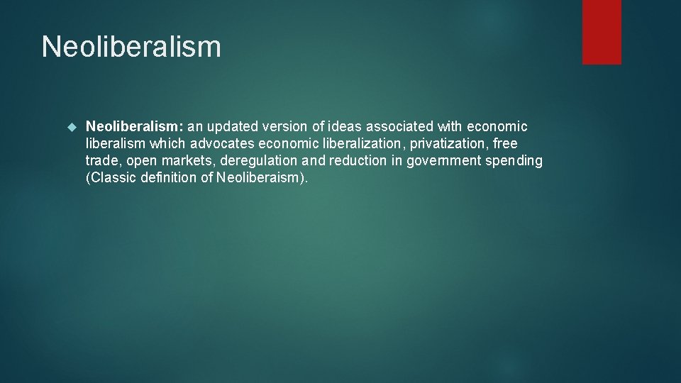 Neoliberalism Neoliberalism: an updated version of ideas associated with economic liberalism which advocates economic