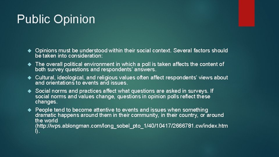 Public Opinion Opinions must be understood within their social context. Several factors should be