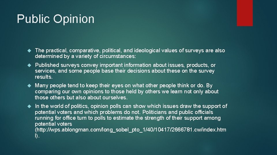 Public Opinion The practical, comparative, political, and ideological values of surveys are also determined