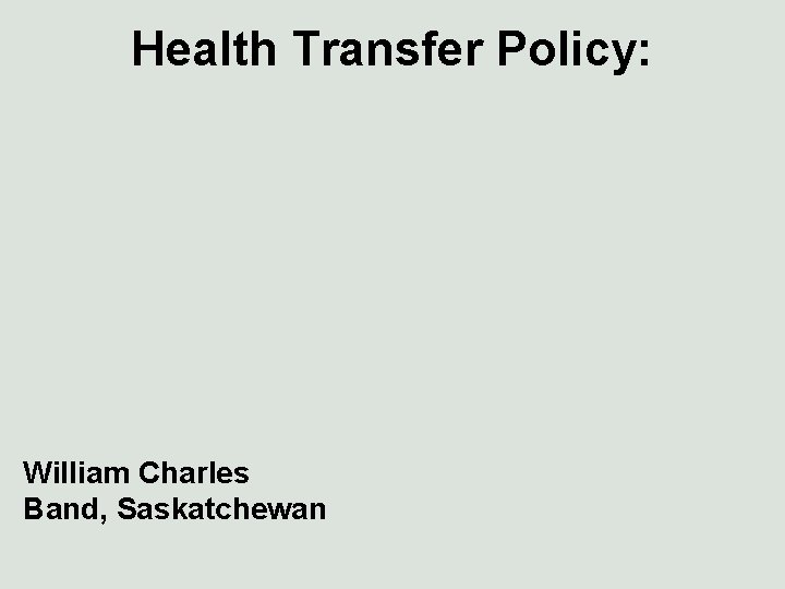 Health Transfer Policy: William Charles Band, Saskatchewan 