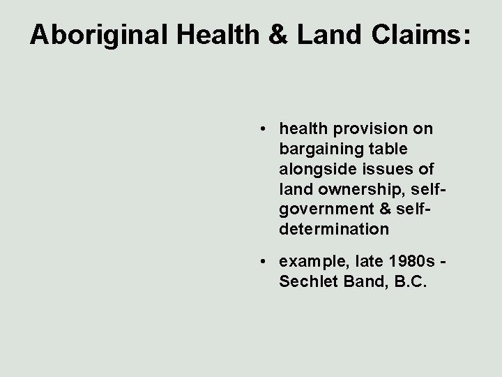 Aboriginal Health & Land Claims: • health provision on bargaining table alongside issues of