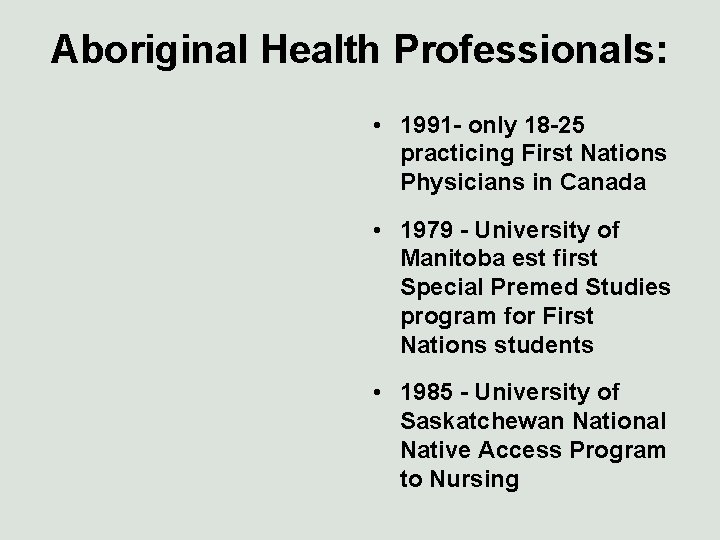 Aboriginal Health Professionals: • 1991 - only 18 -25 practicing First Nations Physicians in