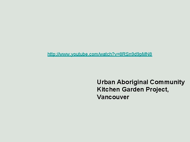 http: //www. youtube. com/watch? v=8 RSn 9 d 9 p. MN 8 Urban Aboriginal