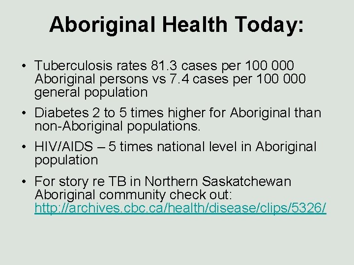 Aboriginal Health Today: • Tuberculosis rates 81. 3 cases per 100 000 Aboriginal persons