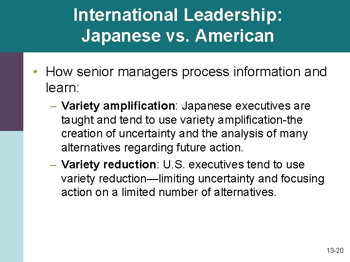 International Leadership: Japanese vs. American • How senior managers process information and learn: –