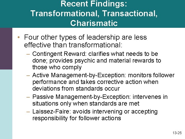 Recent Findings: Transformational, Transactional, Charismatic • Four other types of leadership are less effective