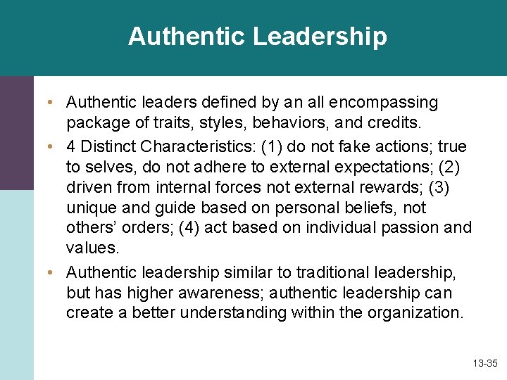 Authentic Leadership • Authentic leaders defined by an all encompassing package of traits, styles,